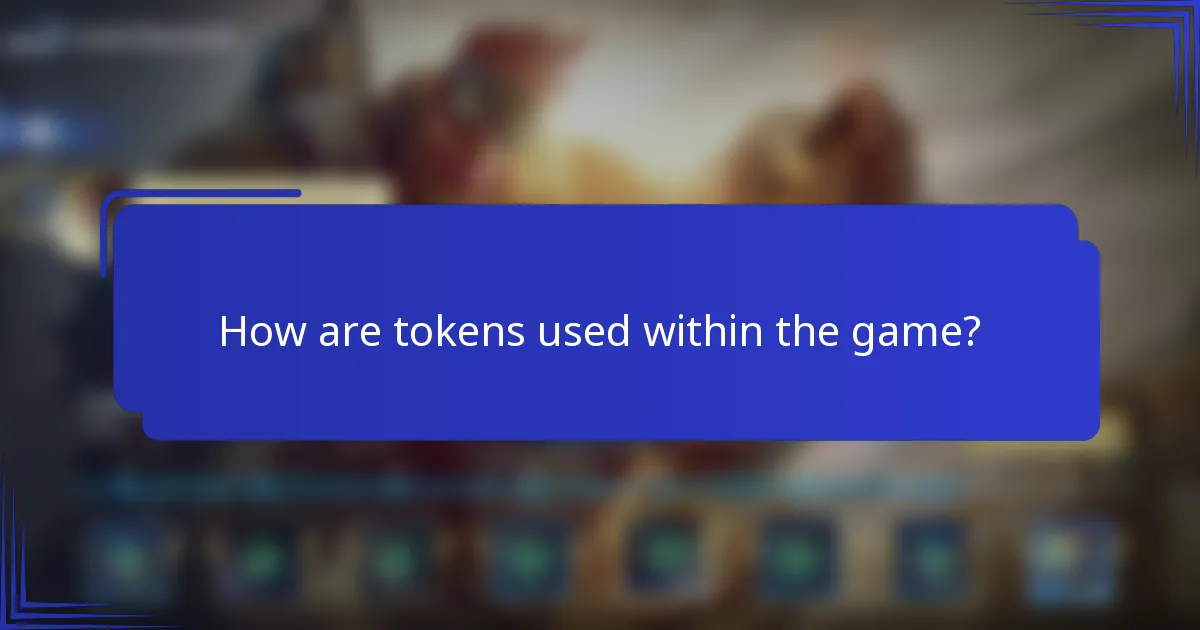 How are tokens used within the game?