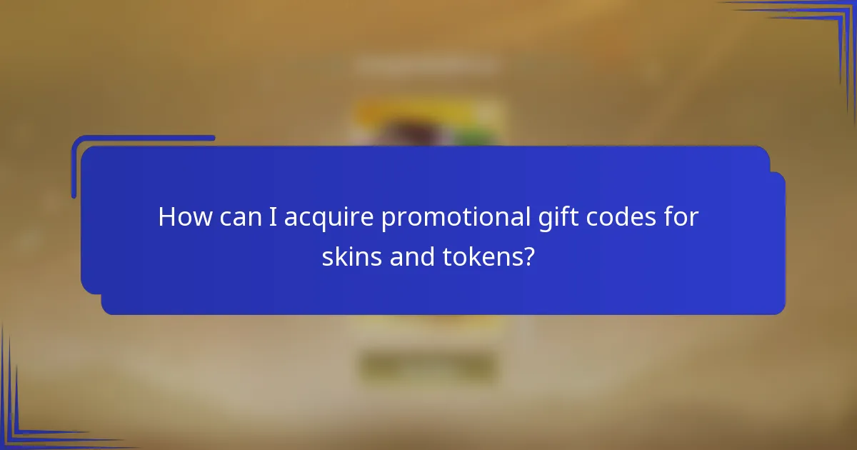 How can I acquire promotional gift codes for skins and tokens?