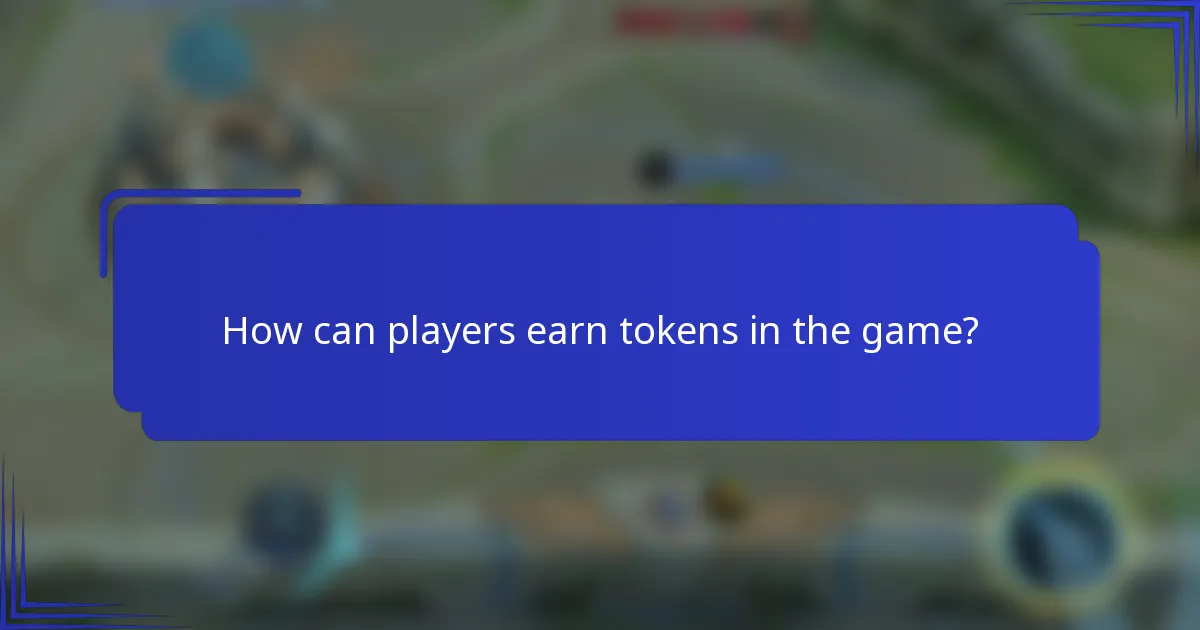 How can players earn tokens in the game?