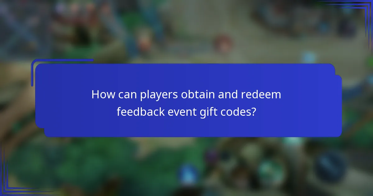 How can players obtain and redeem feedback event gift codes?