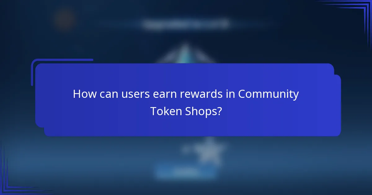 How can users earn rewards in Community Token Shops?
