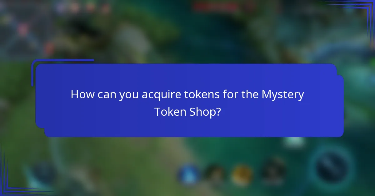 How can you acquire tokens for the Mystery Token Shop?