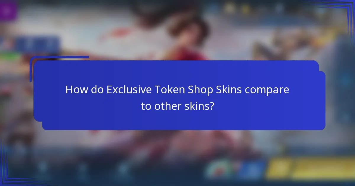 How do Exclusive Token Shop Skins compare to other skins?