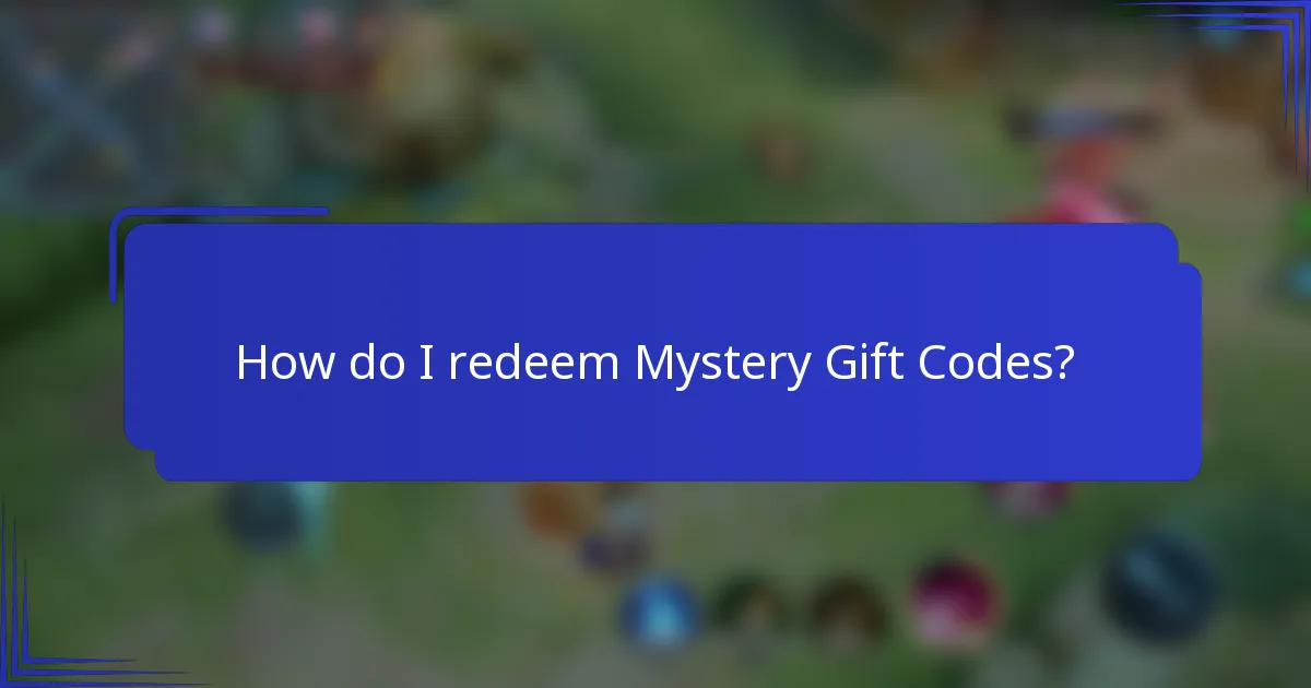 How do I redeem Mystery Gift Codes?