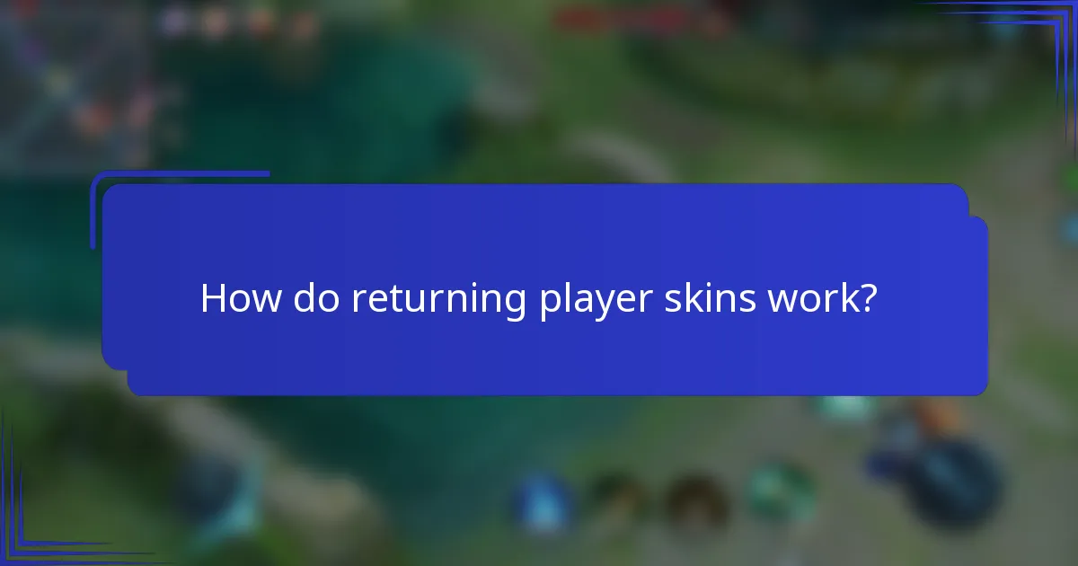 How do returning player skins work?