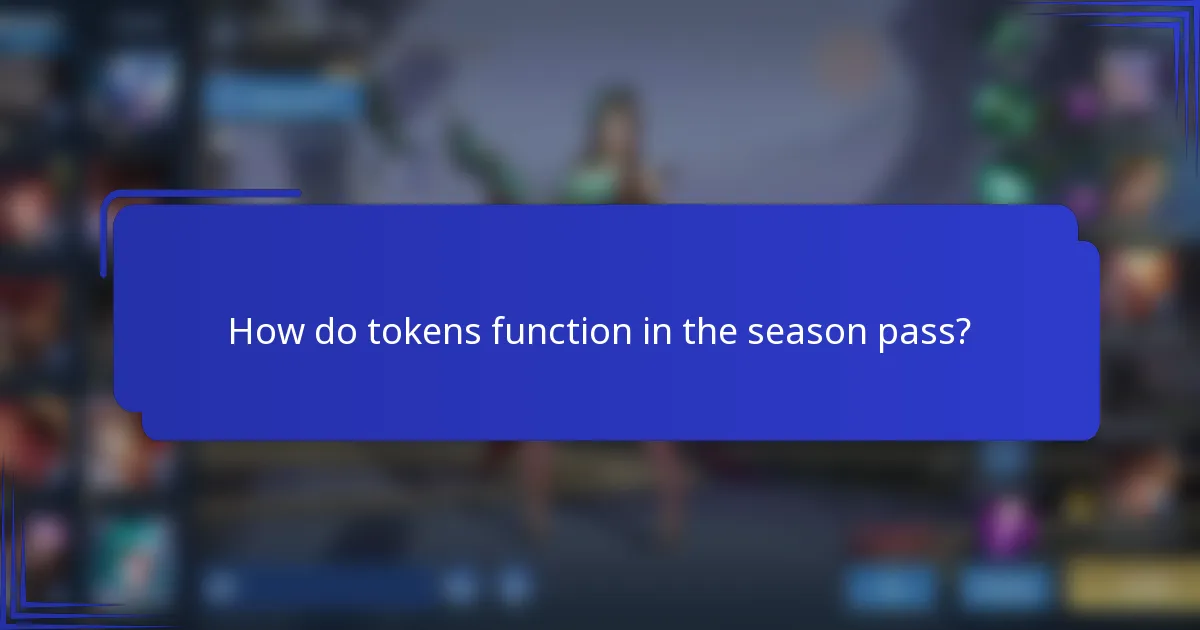 How do tokens function in the season pass?
