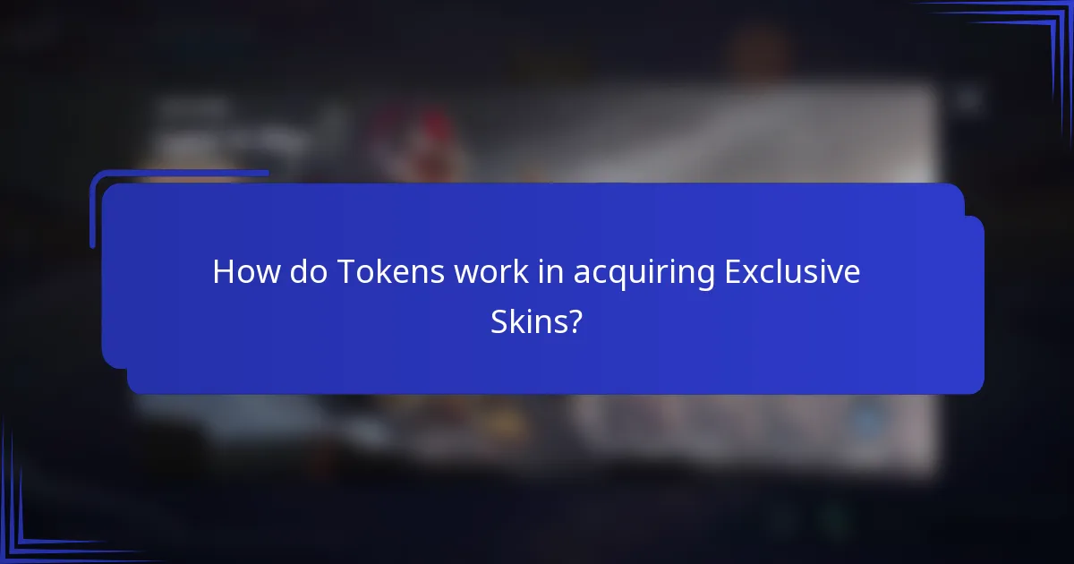 How do Tokens work in acquiring Exclusive Skins?