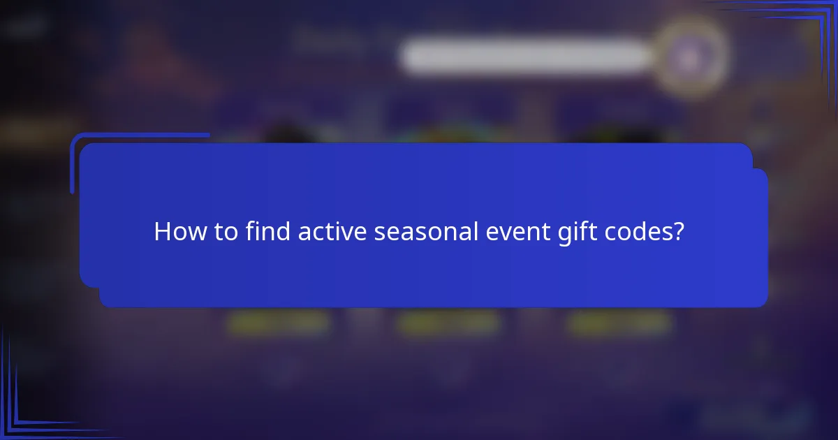 How to find active seasonal event gift codes?