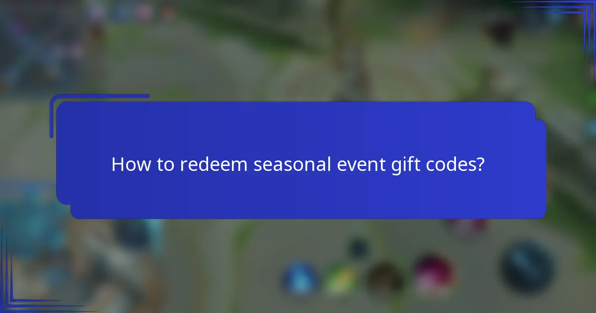 How to redeem seasonal event gift codes?