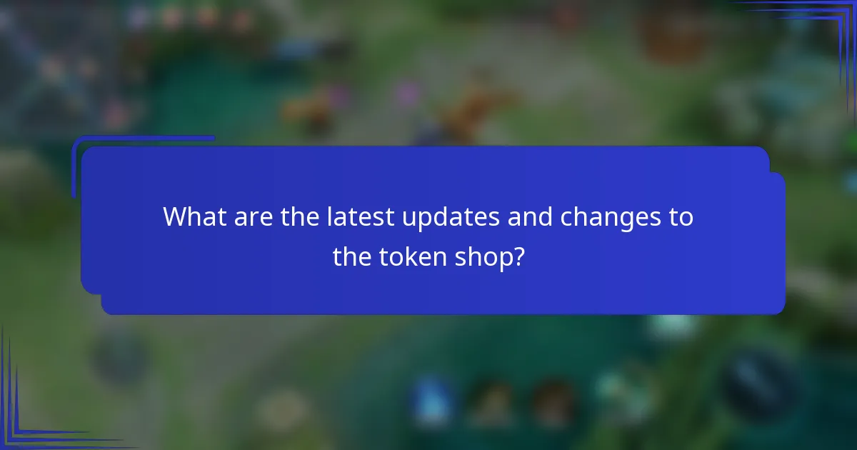 What are the latest updates and changes to the token shop?