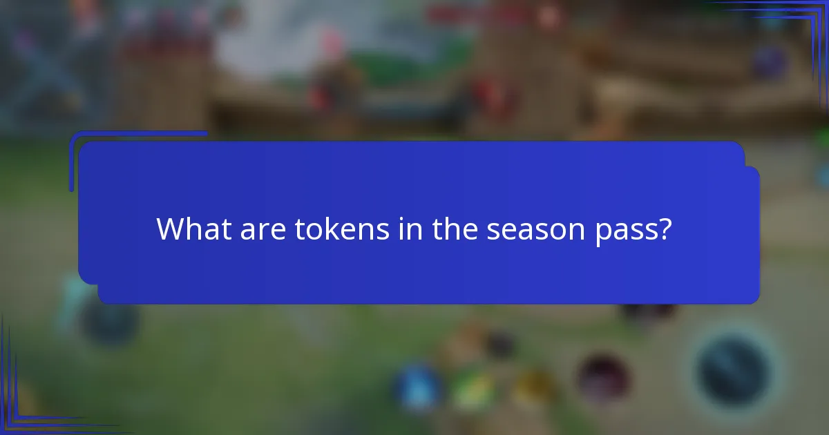What are tokens in the season pass?