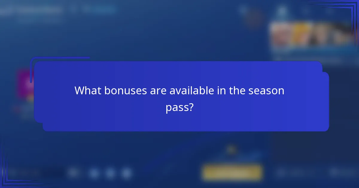 What bonuses are available in the season pass?