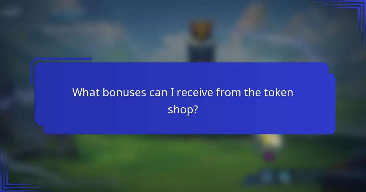 What bonuses can I receive from the token shop?