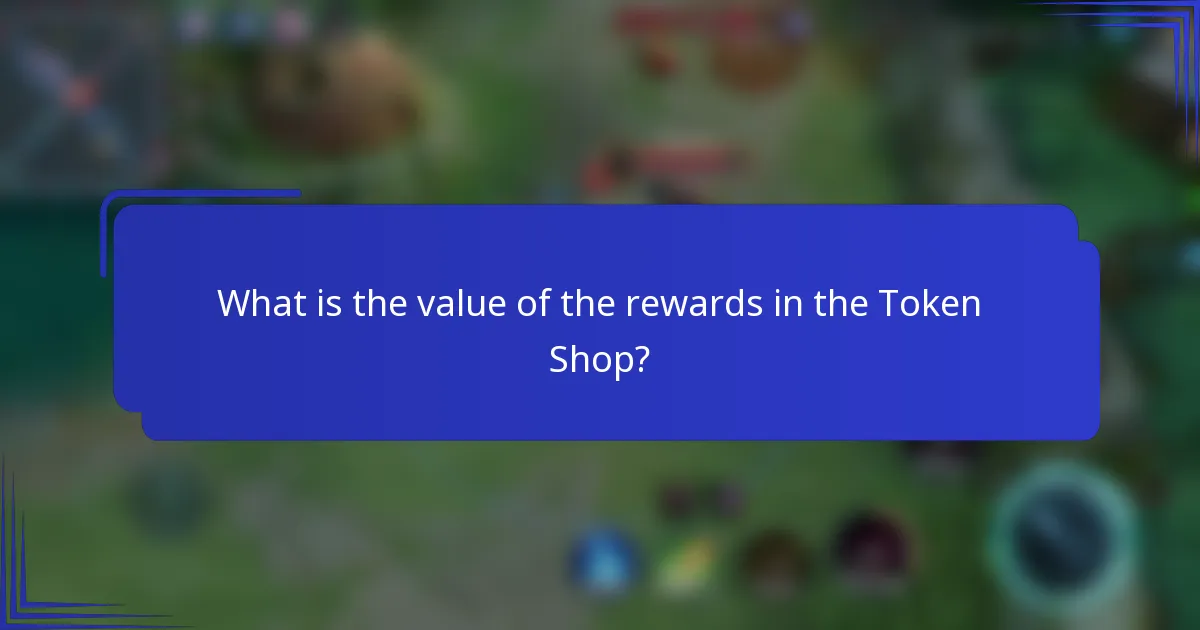 What is the value of the rewards in the Token Shop?
