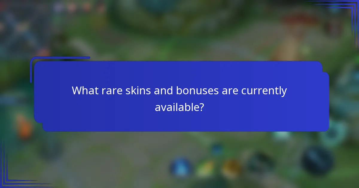 What rare skins and bonuses are currently available?