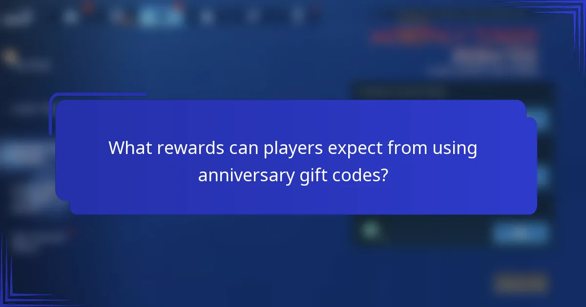 What rewards can players expect from using anniversary gift codes?