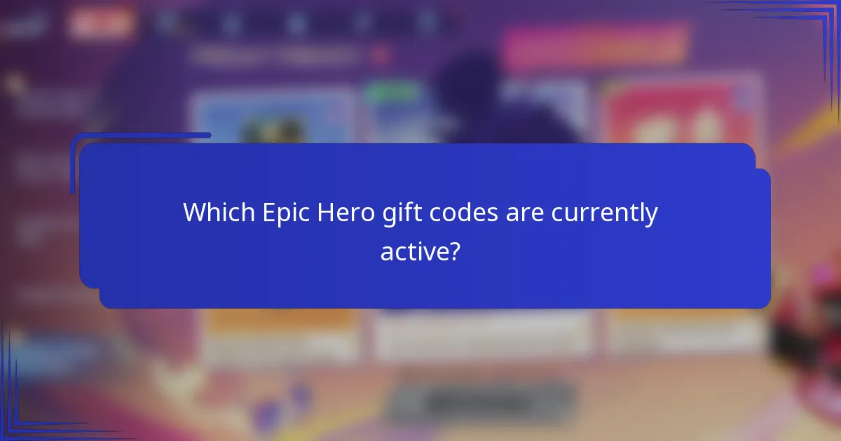 Which Epic Hero gift codes are currently active?