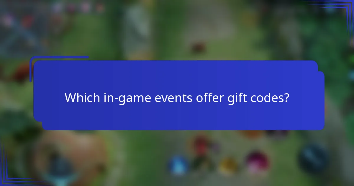 Which in-game events offer gift codes?