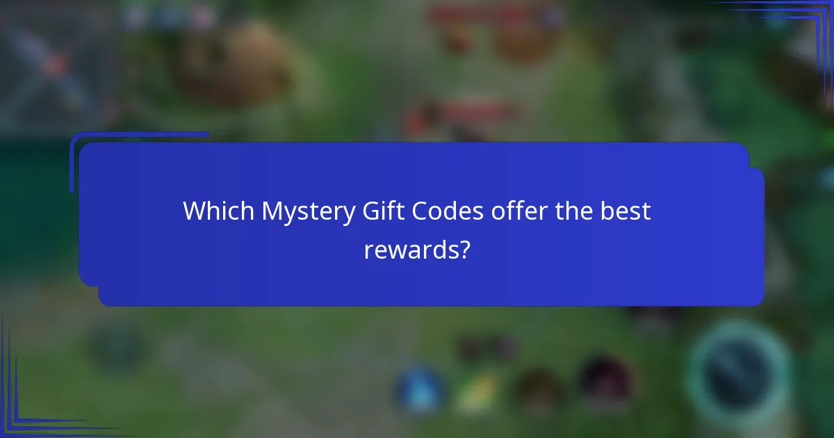 Which Mystery Gift Codes offer the best rewards?