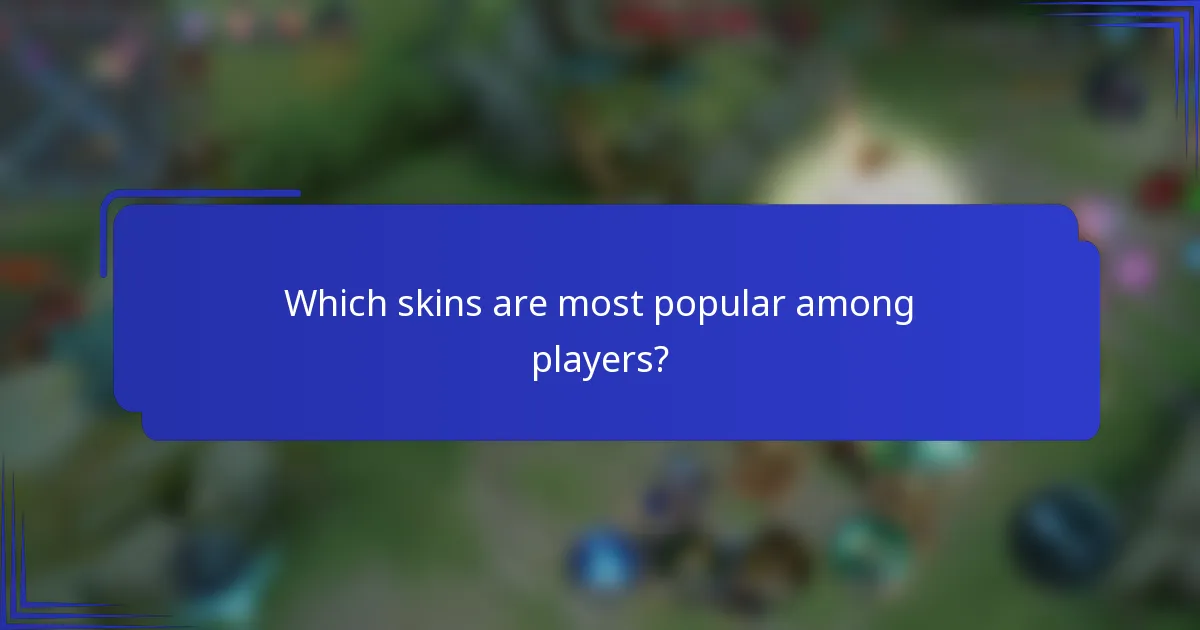 Which skins are most popular among players?